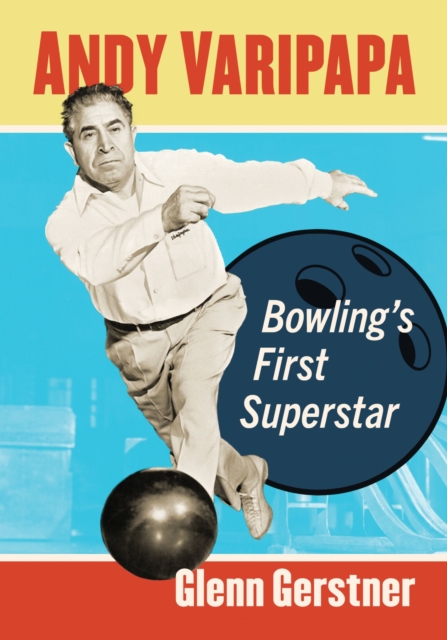 Andy Varipapa : Bowling's First Superstar, Paperback / softback Book