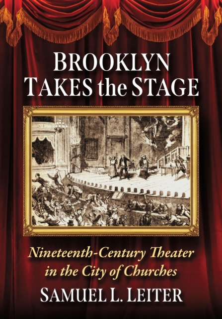 Brooklyn Takes the Stage : Nineteenth-Century Theater in the City of Churches, Paperback / softback Book