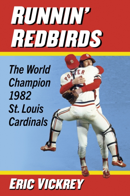 Runnin' Redbirds : The World Champion 1982 St. Louis Cardinals, Paperback / softback Book