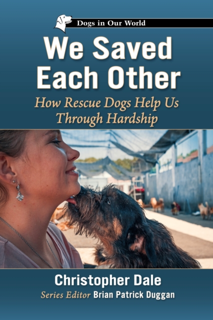 We Saved Each Other : How Rescue Dogs Help Us Through Hardship, Paperback / softback Book