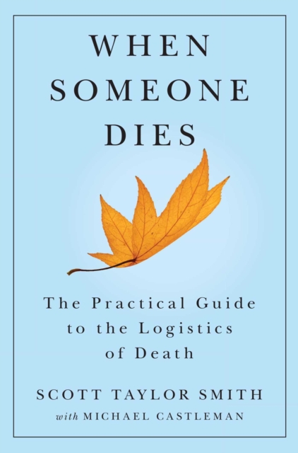 When Someone Dies : The Practical Guide to the Logistics of Death, EPUB eBook