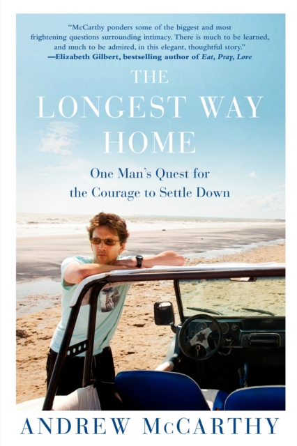 The Longest Way Home : One Man's Quest for the Courage to Settle Down, Paperback Book