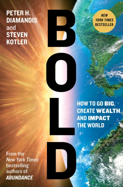 Bold : How to Go Big, Create Wealth and Impact the World, EPUB eBook