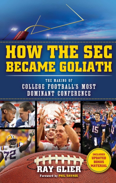 How the SEC Became Goliath : The Making of College Football's Most Dominant Conference, Paperback / softback Book