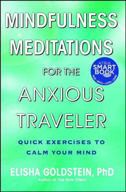 Mindfulness Meditations for the Anxious Traveler : Quick Exercises to Calm Your Mind, Paperback / softback Book