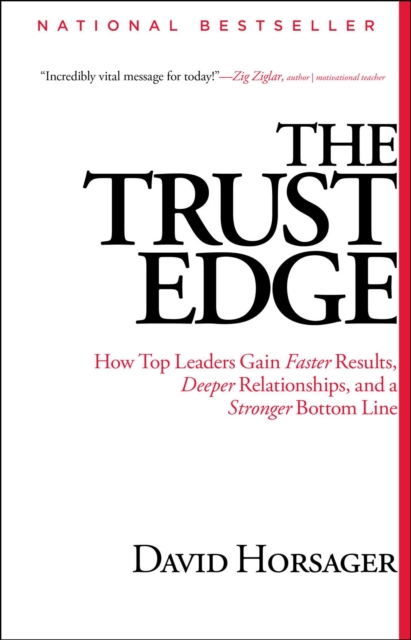 The Trust Edge : How Top Leaders Gain Faster Results, Deeper Relati, EPUB eBook
