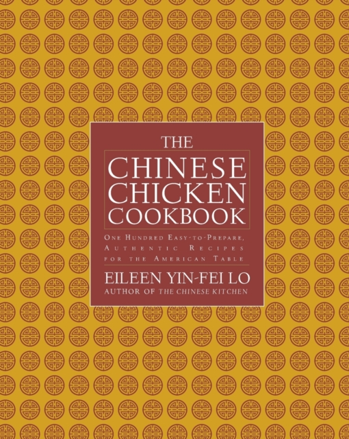 Chinese Chicken Cookbook : 100 Easy-To-Prepare, Authentic Recipes for the AME, Paperback / softback Book