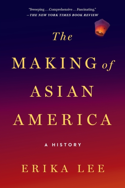 The Making of Asian America : A History, Paperback / softback Book