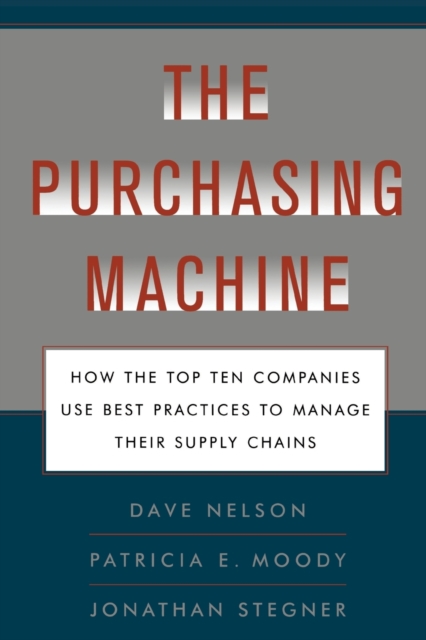The Purchasing Machine : How the Top Ten Companies Use Best Practices to Ma, Paperback / softback Book