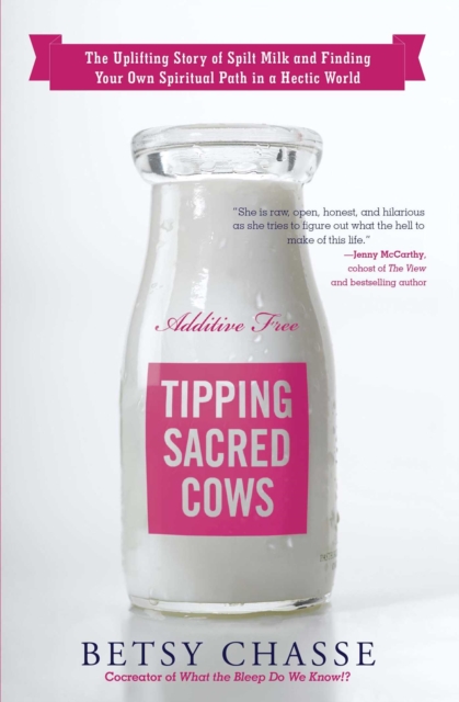 Tipping Sacred Cows : The Uplifting Story of Spilt Milk and Finding Your Own Spiritual Path in a Hectic World, EPUB eBook