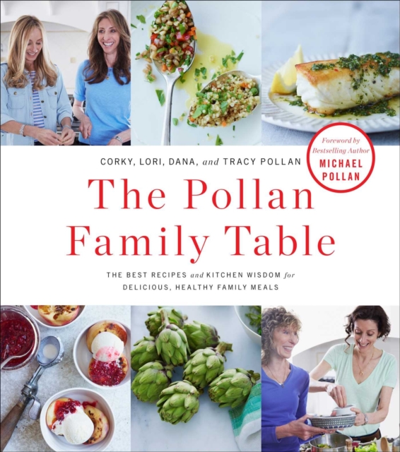 The Pollan Family Table : The Best Recipes and Kitchen Wisdom for Delicious, Healthy Family Meals, Hardback Book