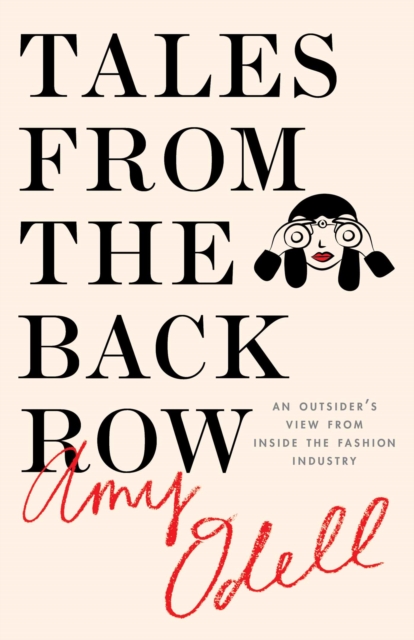 Tales from the Back Row : An Outsider's View from Inside the Fashion Industry, Hardback Book