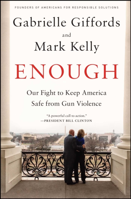 Enough : Our Fight to Keep America Safe from Gun Violence, EPUB eBook