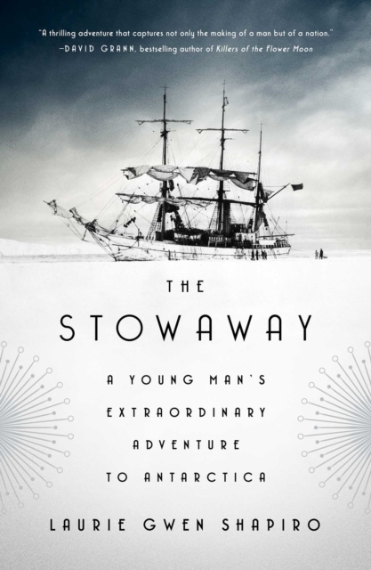 The Stowaway : A Young Man's Extraordinary Adventure to Antarctica, Hardback Book