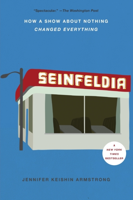 Seinfeldia : How a Show About Nothing Changed Everything, Paperback / softback Book