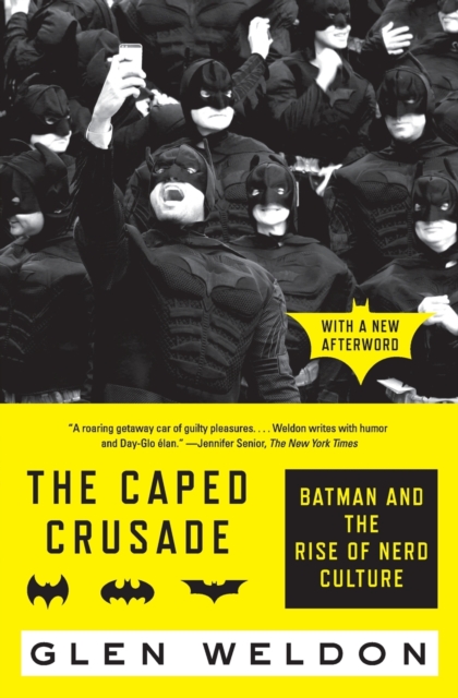 The Caped Crusade : Batman and the Rise of Nerd Culture, Paperback / softback Book