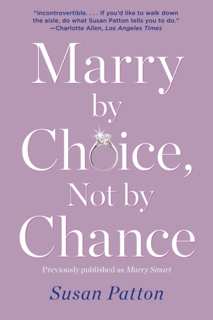 Marry by Choice, Not by Chance : Advice for Finding the Right One at the Right Time, EPUB eBook