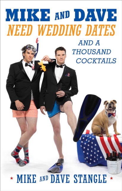 Mike and Dave Need Wedding Dates : And a Thousand Cocktails, Paperback / softback Book