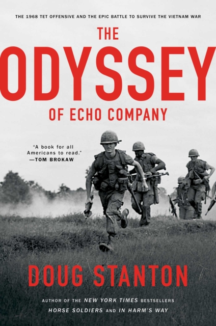 The Odyssey of Echo Company : The 1968 Tet Offensive and the Epic Battle to Survive the Vietnam War, Hardback Book