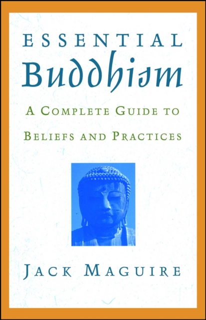 Essential Buddhism : A Complete Guide to Beliefs and Practices, EPUB eBook