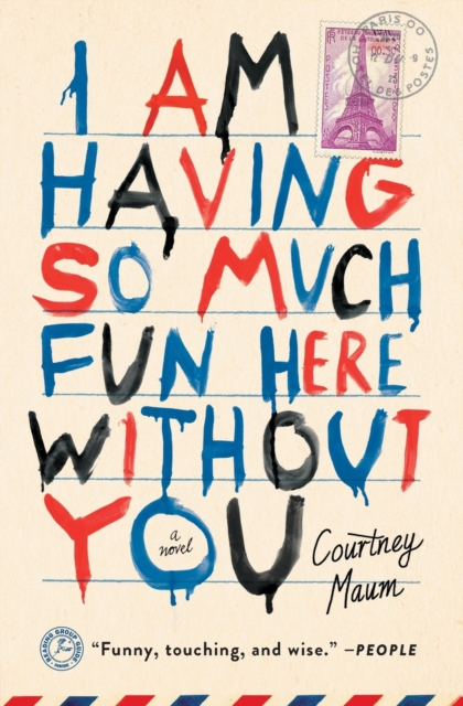 I Am Having So Much Fun Here Without You : A Novel, Paperback / softback Book