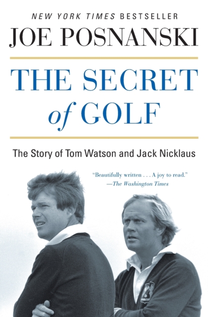 The Secret of Golf : The Story of Tom Watson and Jack Nicklaus, Paperback / softback Book