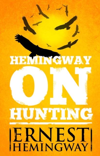 Hemingway on Hunting, EPUB eBook