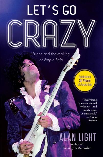Let's Go Crazy : Prince and the Making of Purple Rain, Paperback / softback Book