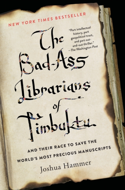 The Bad-Ass Librarians of Timbuktu : And Their Race to Save the World's Most Precious Manuscripts, Paperback / softback Book