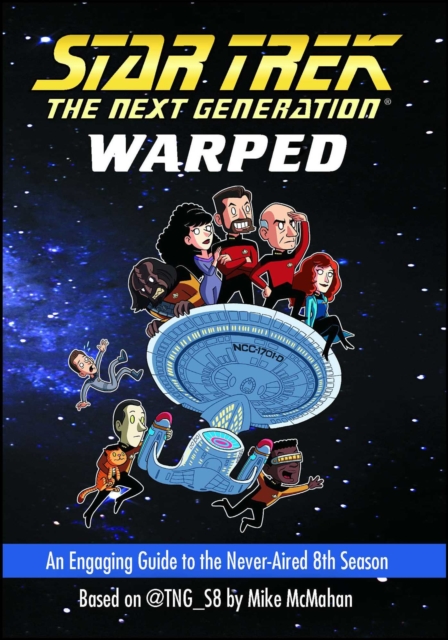Star Trek: The Next Generation: Warped : An Engaging Guide to the Never-Aired 8th Season, EPUB eBook