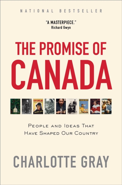 The Promise of Canada : 150 Years--People and Ideas That Have Shaped Our Country, EPUB eBook