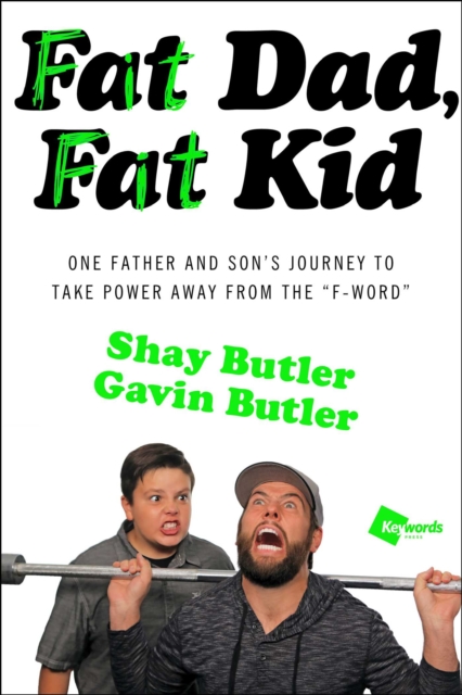Fat Dad, Fat Kid : One Father and Son's Journey to Take Power Away from the "F-Word", EPUB eBook