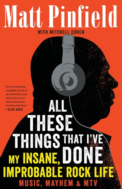 All These Things That I've Done : My Insane, Improbable Rock Life, Paperback / softback Book