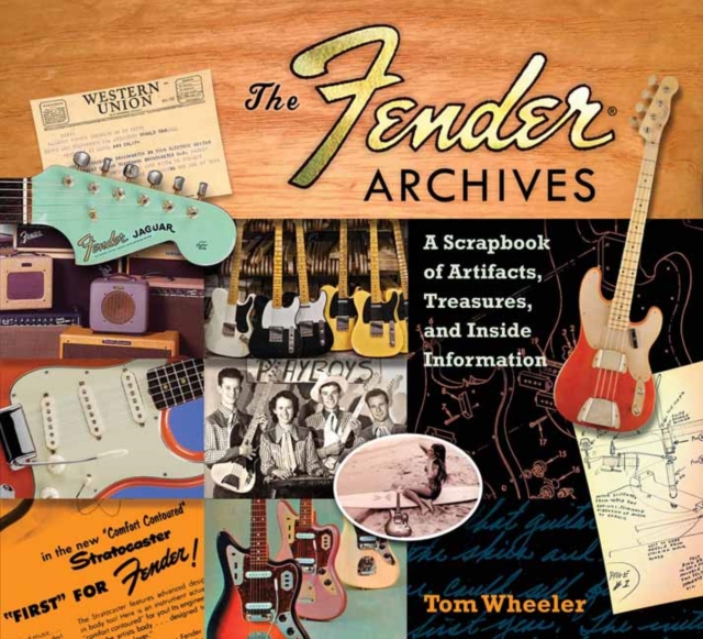 Tom Wheeler : The Fender Archives - The Ultimate Scrapbook, Paperback / softback Book