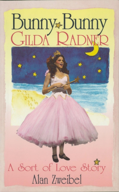 Bunny Bunny : Gilda Radner: A Sort of Love Story, EPUB eBook