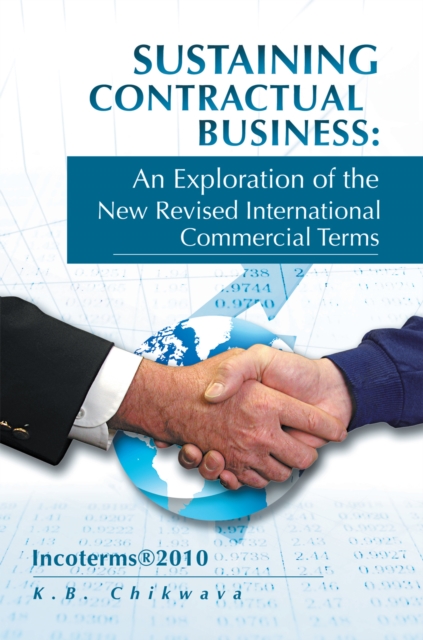 Sustaining Contractual Business: an Exploration of the New Revised International Commercial Terms : Incoterms(R)2010, EPUB eBook