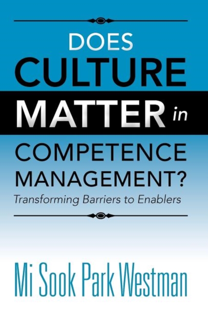 Does Culture Matter in Competence Management? : Transforming Barriers to Enablers, Paperback / softback Book