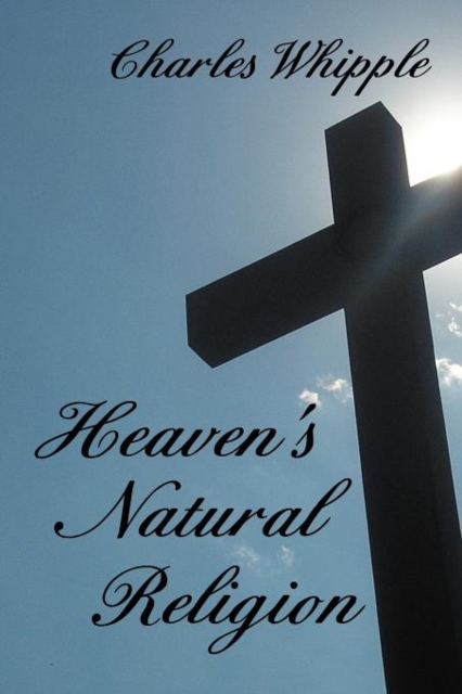 Heaven's Natural Religion, Paperback / softback Book