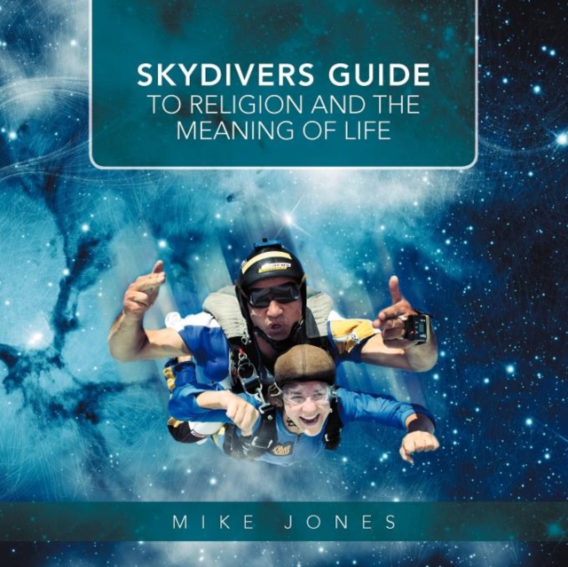 Skydivers Guide to Religion and the Meaning of Life, Paperback / softback Book