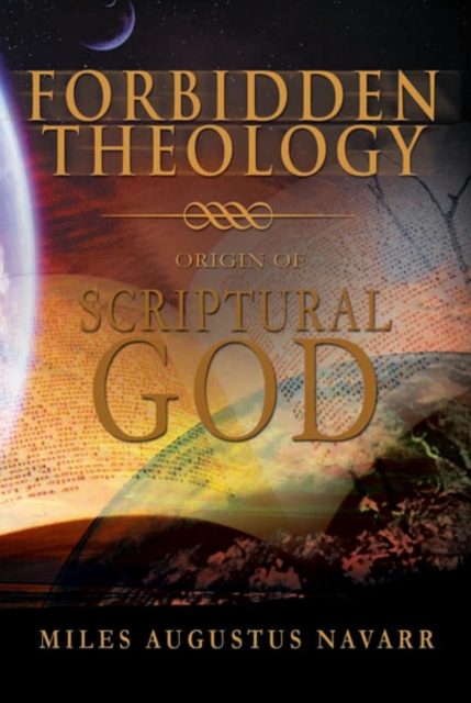 Forbidden Theology : Origin of Scriptural God, EPUB eBook