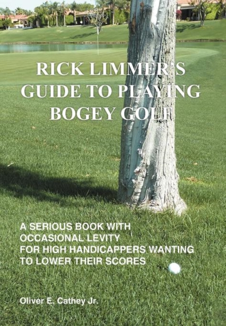 Rick Limmer's Guide to Playing Bogey Golf, Hardback Book