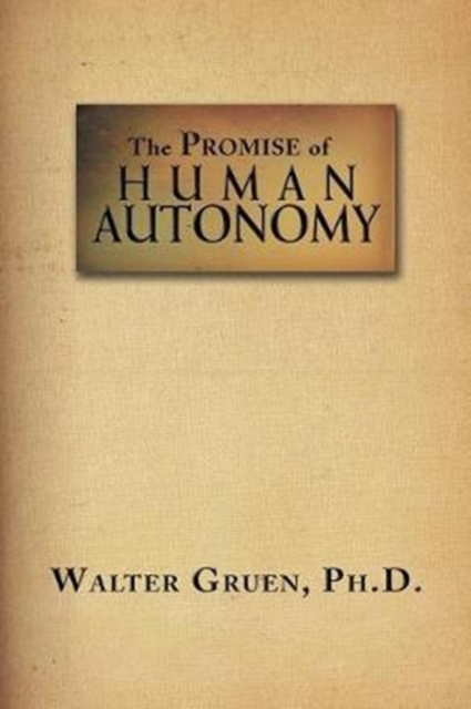 The Promise of Human Autonomy, Paperback / softback Book