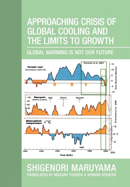 Approaching Crisis of Global Cooling and the Limits to Growth : Global Warming Is Not Our Future, Hardback Book