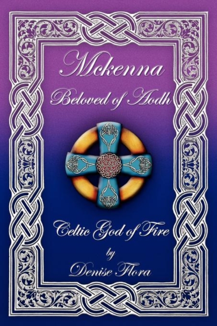 McKenna : Beloved of Aodh Celtic God of Fire, Paperback / softback Book