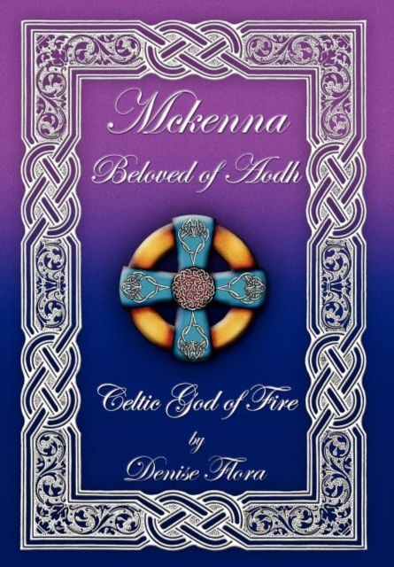 McKenna : Beloved of Aodh Celtic God of Fire, Hardback Book