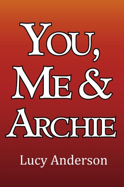 You, Me & Archie, Paperback / softback Book