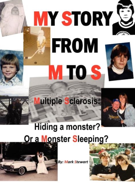 My Story from M to S : Multiple Sclerosis: Hiding a Monster? or a Monster Sleeping?, Hardback Book