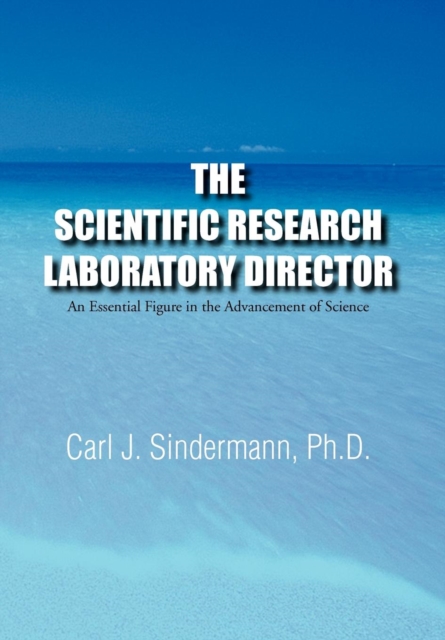 The Scientific Research Laboratory Director : An Essential Figure in the Advancement of Science, Hardback Book