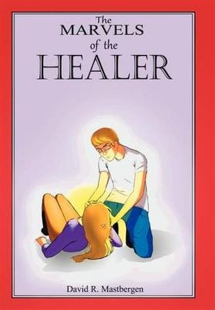 The Marvels of the Healer, Hardback Book