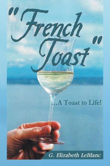 "French Toast'' : ... a Toast to Life!, EPUB eBook